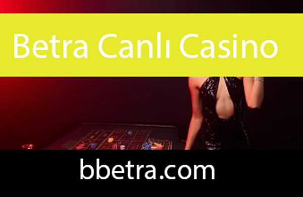 Betra canlı casino oyunları geniş yelpazededir.